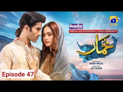 Khumar Episode 47  Digitally Presented by Happilac Paint
