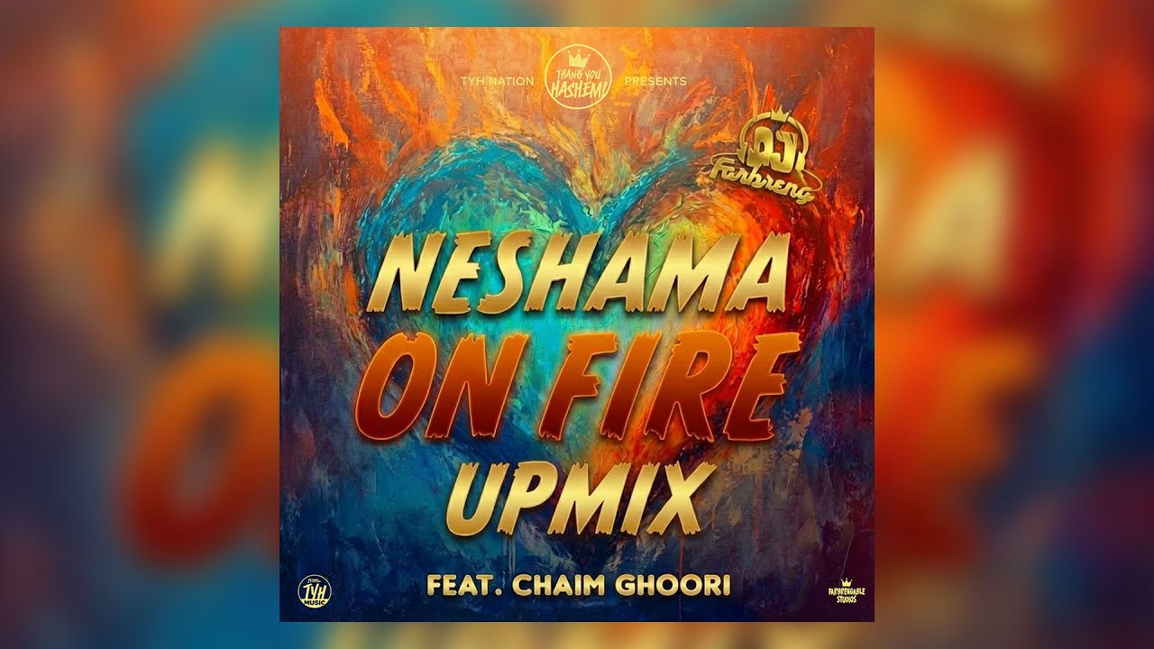 Neshama on Fire UPMIX | DJ Farbreng | Feat. Chaim Ghoori