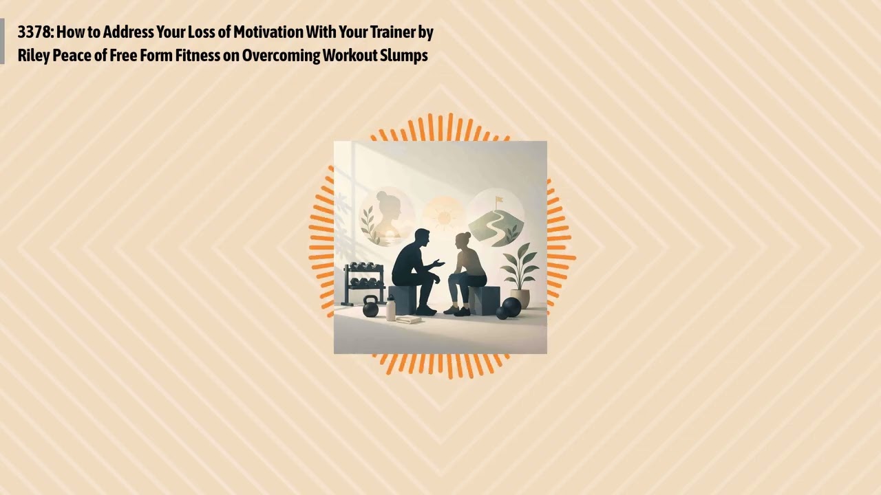 3378: How to Address Your Loss of Motivation With Your Trainer by Riley Peace of Free Form...