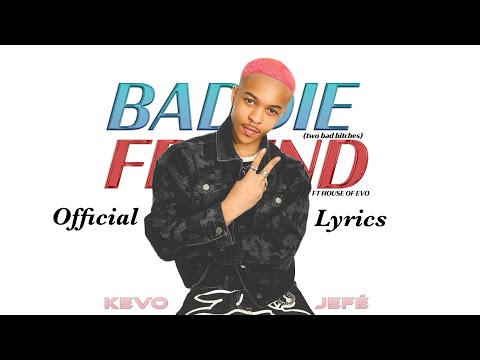 Kevo Jefé ft House Of Evo - Baddie Friend (Official Lyric Video)