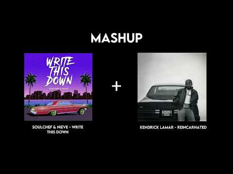 Write This Down X reincarnated - Kendrick Lamar, Soulchef