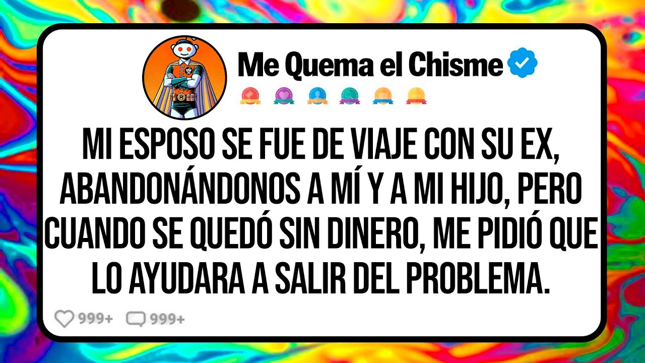 Mi ESPOSO se Fue de Viaje con su Ex Abandonándonos a Mí y a mi Hijo, Pero Cuando se Quedó sin DINERO