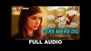Tere Mere Dil - Rock On 2 | Farhan Akhtar &amp; Shraddha Kapoor | Shankar Ehsaan Loy