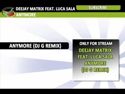 Deejay Matrix feat. Luca Sala - Anymore (Dj G Remix)