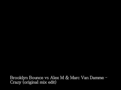 Brooklyn Bounce vs Alex M & Marc Van Damme - Crazy (original mix edit)
