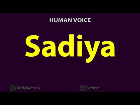 How to Pronounce Sadiya