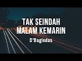D Bagindas Tak Seindah Malam Kemarin Lirik