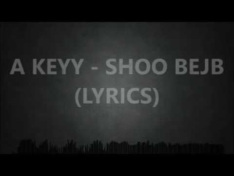 A KEYY - SHOO BEJB (LYRICS)