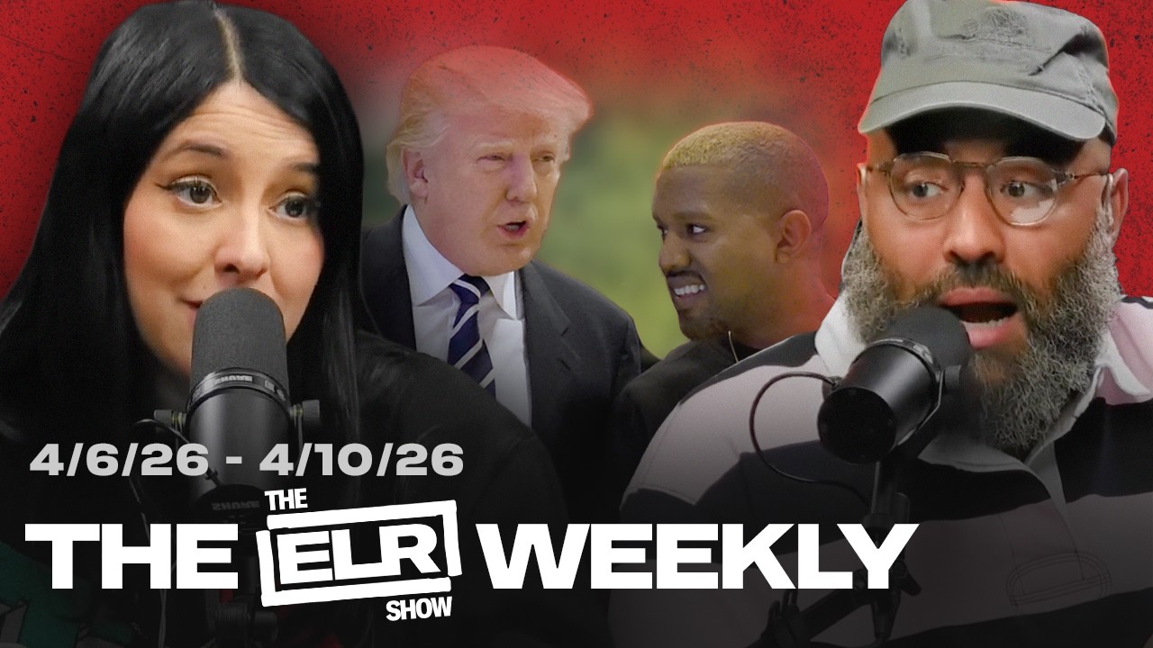 Trump Loses His MIND, Did YE Really Change?, & More | The ELR Weekly