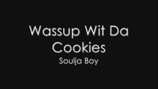 Soulja Boy - Wassup Wit Da Cookies