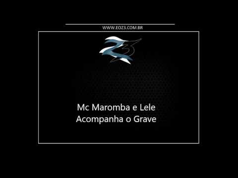 Mc Maromba e Lele - Acompanha o Grave [LANÇAMENTO 2016] [ DJ CASSULA E DN]