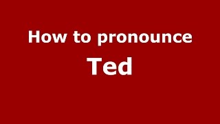 How to pronounce Ted