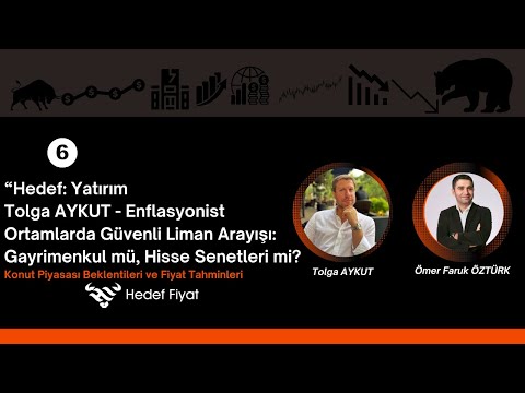 Hedef: Yatırım - Tolga AYKUT - Gayrimenkul mü yoksa Hisse Senedi mi?