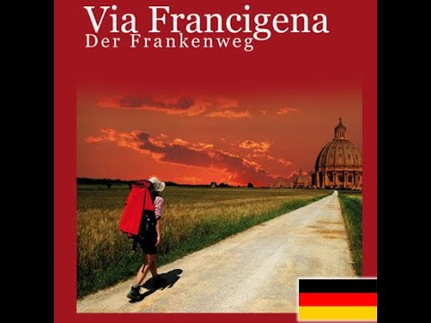 Video über den Pilgerweg Via Francigena (Frankenweg) - 900 km von Lausanne (Schweiz) - Rom (Italien)