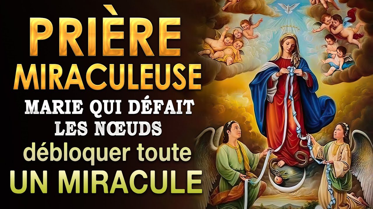 Prière à MARIE QUI DÉFAIT LES NOEUDS ✨Débloquer toute SITUATION DIFFICILE ✨ un MIRACULE URGENT