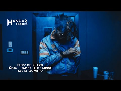 Flow de Kilero - Ñejo X Jamby X Lito Kirino X Ele A El Dominio