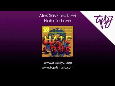 Alex Sayz feat. Evi - Hate To Love