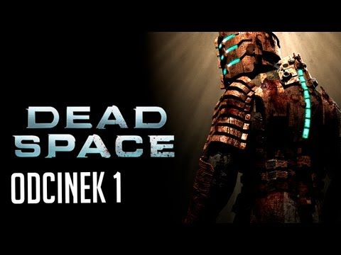 Zagrajmy w "Dead Space" - Odcinek 1 - Gameplay PL