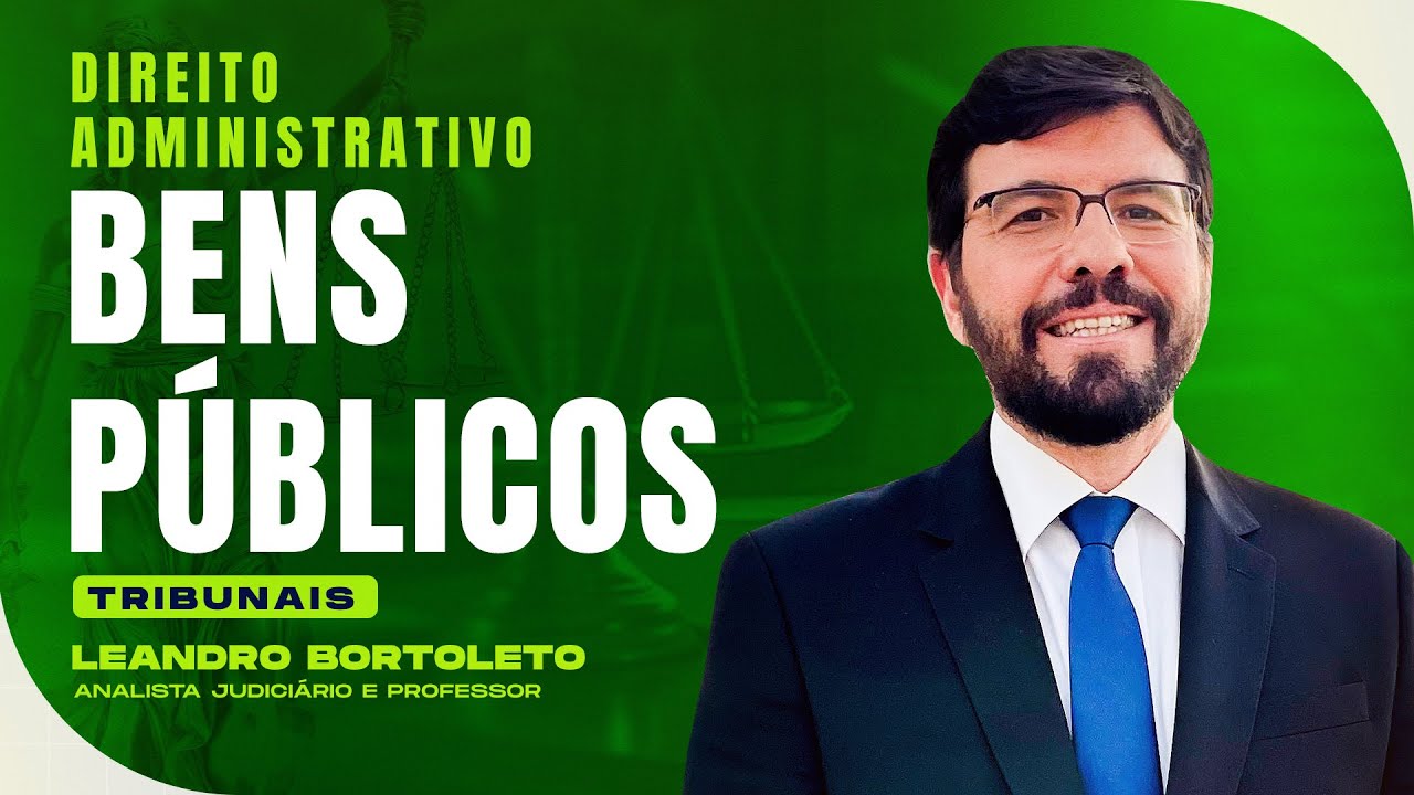 Bens Públicos | Direito Administrativo | Tribunais | Leandro Bortoleto