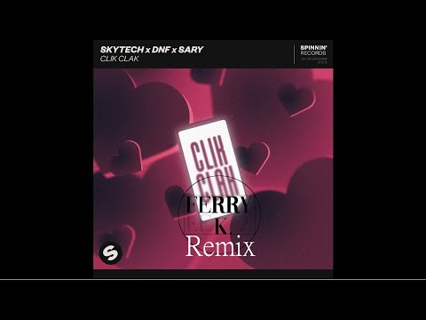 SKYTECH X DNF X SARY - Clik Clak (FerryK. Remix) Spinning Records Remix Contest