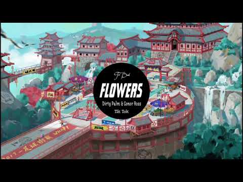 Flowers - Dirty Palm & Conor Ross | Tik Tok |抖音 Douyin | Bài hát hot Tik Tok Trung Quốc.