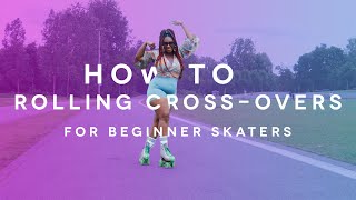 How to cross-over for beginner roller skaters - look like a pro!