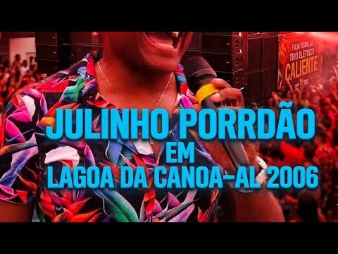 JULINHO PORRADÃO EM LAGOA DA CANOA-AL 2006