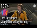 Melodifestivalen 1974 06 Min Kärlekssång Till Dig Lars Berghagen