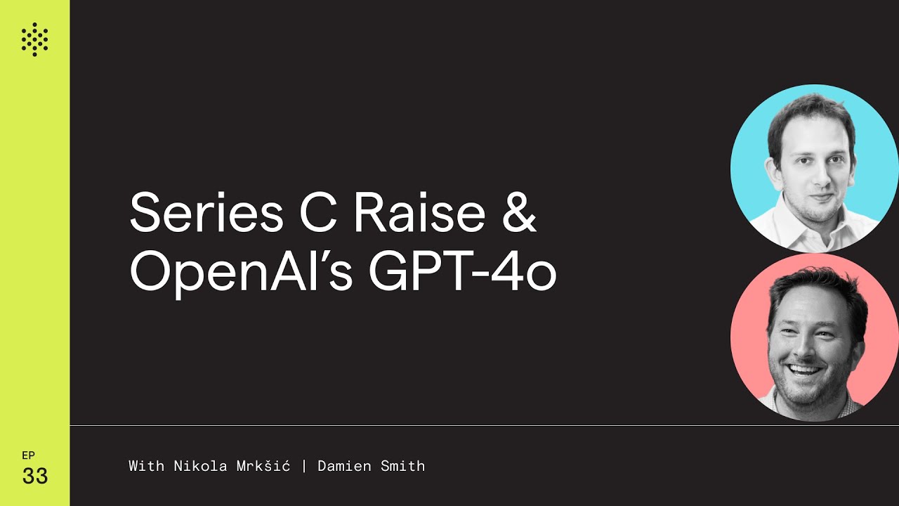 Series C raise & OpenAI’s GPT-4o