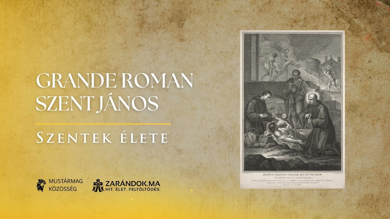 Grande Roman Szent János: Krisztusért a betegek szolgálója – Szentek élete