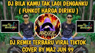 Download lagu Dj Bila Kamu Tak Lagi Denganku FUNKOT HARGA DIRIKU Remix Terbaru Viral Tiktok || By Maz Jun 99 mp3