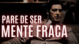 PARE DE SER MENTE FRACA | chega de ser manipulado e domine seu caminho