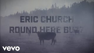 Eric Church - Round Here Buzz (Lyric Video)
