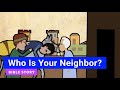 Bible Story Who Is Your Neighbor Kindergarten Year B Quarter 1 Episode 7 Gracelink
