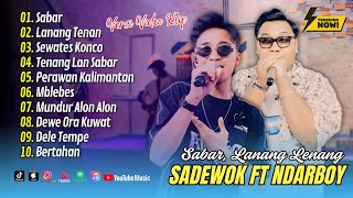 Download lagu Sadewok X Ndarboy Genk - SABAR - LANANG TENAN - SEWATES KONCO | TRENDING || ALBUM DANGDUT TERBARU mp3