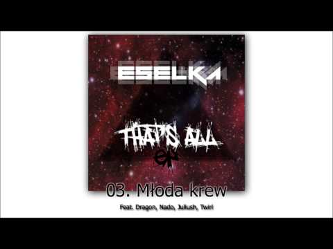 03. Eselka - Młoda krew feat. Dragon, Nado, Juliush, Twirl