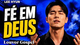 FÉ EM DEUS | Louvores Para Adoração Profunda | Lee Hyun de Jesus 2026
