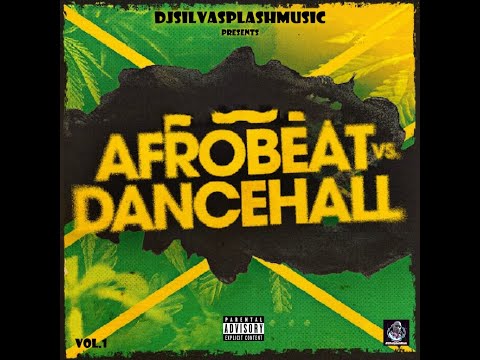 Afrobeat Vs Dancehall" Mixtape (Vol.1) by DJ Silvasplash