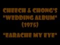 Cheech & Chong - Earache My Eye {full version ...