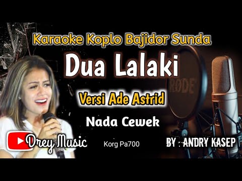 Dua Lalaki Karaoke/Bajidor Sunda/Ade Astrid/Tanpa Vocal/@dreymusic6402