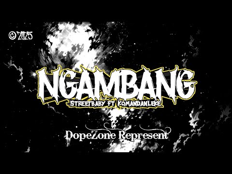 Street Baby Ft Komandan Leke × Mr.G × Yogazxln - NGAMBANG (Official lyrics Video)