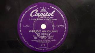 Nat King Cole: When rock and roll come to Trinidad. (ca 1956).