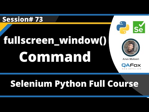 Fullscreen_window Command In Selenium Python Session 73