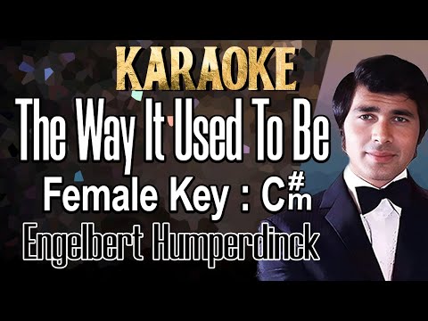 The Way It Used To Be (Karaoke) Engelbert Humperdinck Female key C#m