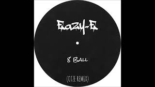 Eazy-E - 8 Ball (OTZE Remix)
