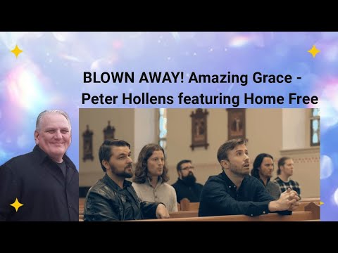 First Time Hearing Home Free 'AMAZING GRACE' Featuring Peter Hollens - REACTION