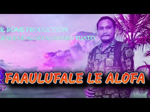 FAAULUFALE LE ALOFA by: Isaako Tuato - Official Audio
