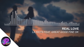 LA Riots feat. Great Good Fine OK - Real Love (Original Audio)