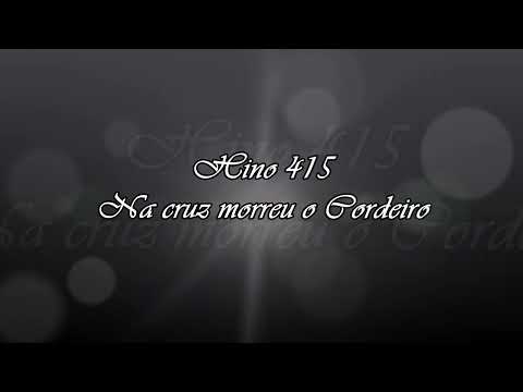 Hino 415 - Na cruz morreu o Cordeiro