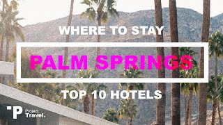 PALM SPRINGS: Top 10 Places to Stay in Palm Springs California (Hotels, Resorts, and Airbnb's!)